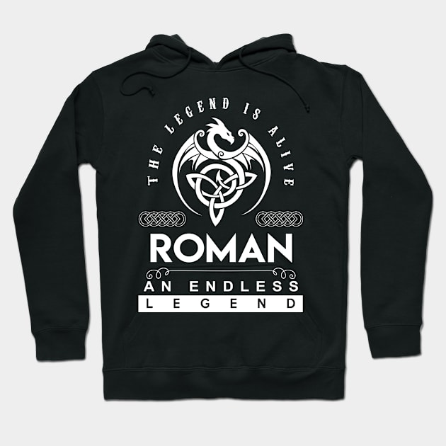 Roman Name T Shirt - The Legend Is Alive - Roman An Endless Legend Dragon Gift Item Hoodie by riogarwinorganiza